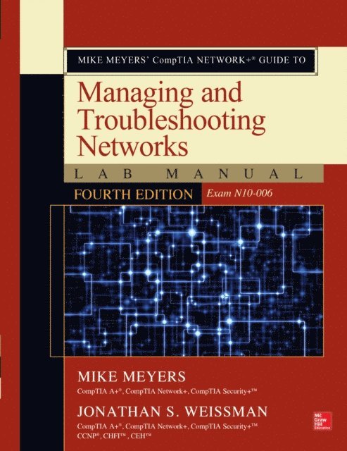 Jonathan S. Weissman, Mike Meyers - Mike Meyers' CompTIA Network+ Guide to Managing and Troubleshooting Networks Lab Manual, Fourth Edition (Exam N10-006), E-bok