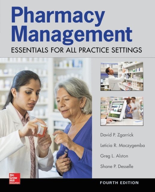 Greg Alston, David P. Zgarrick, Shane P. Desselle - Pharmacy Management: Essentials for All Practice Settings: Fourth Edition, E-bok