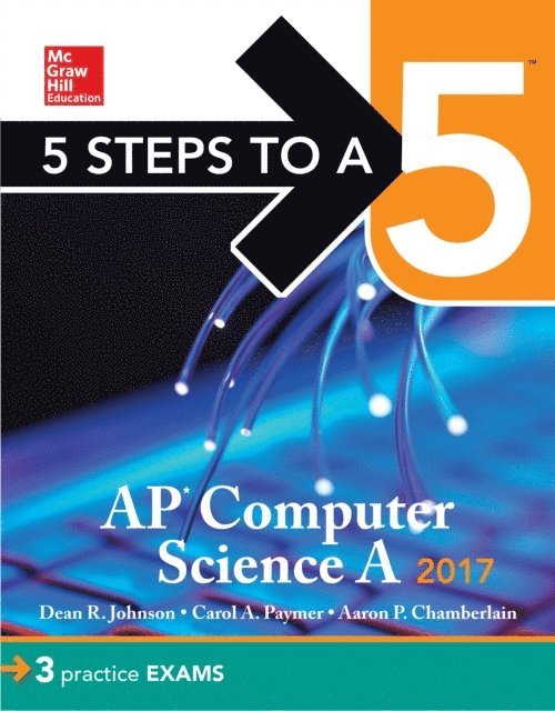Carol A. Paymer, Aaron P. Chamberlain, Dean R. Johnson - 5 Steps to a 5 AP Computer Science 2017 Edition, E-bok