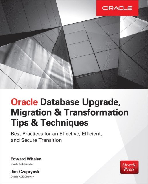 Jim Czuprynski, Edward Whalen - Oracle Database Upgrade, Migration & Transformation Tips & Techniques, E-bok