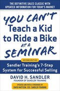 You Cant Teach a Kid to Ride a Bike at a Seminar, 2nd Edition: Sandler Trainings 7-Step System for Successful Selling