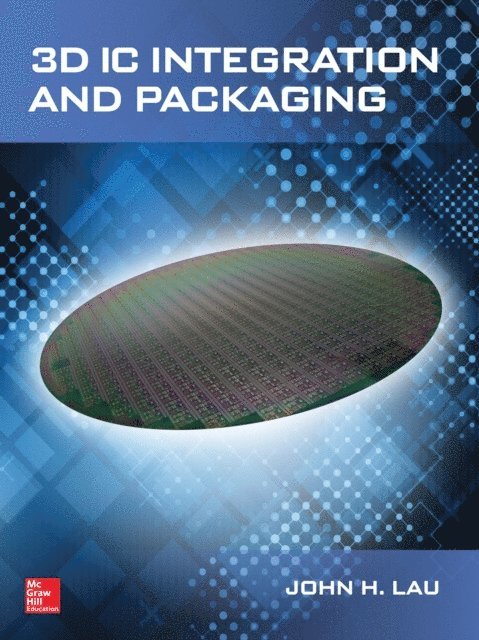 John H. Lau - 3D IC Integration and Packaging, E-bok