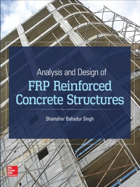 Shamsher Bahadur Singh - Analysis and Design of FRP Reinforced Concrete Structures, E-bok