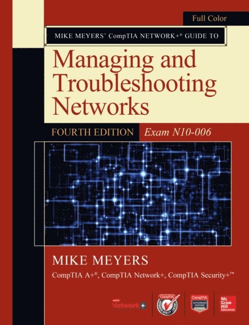 Mike Meyers - Mike Meyers CompTIA Network+ Guide to Managing and Troubleshooting Networks, Fourth Edition (Exam N10-006), E-bok