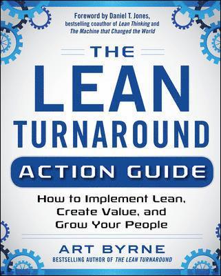 Art Byrne - Lean Turnaround Action Guide: How to Implement Lean, Create Value and Grow Your People, Häftad