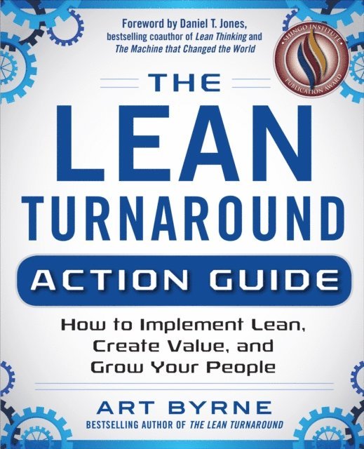 Art Byrne - Lean Turnaround Action Guide: How to Implement Lean, Create Value and Grow Your People, E-bok