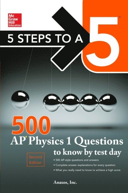 Anaxos Inc. - McGraw-Hill's 500 AP Physics 1 Questions to Know by Test Day, E-bok