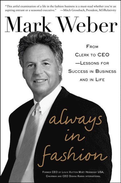 Mark Weber - Always In Fashion: From Clerk to CEO -- Lessons for Success in Business and in Life, E-bok