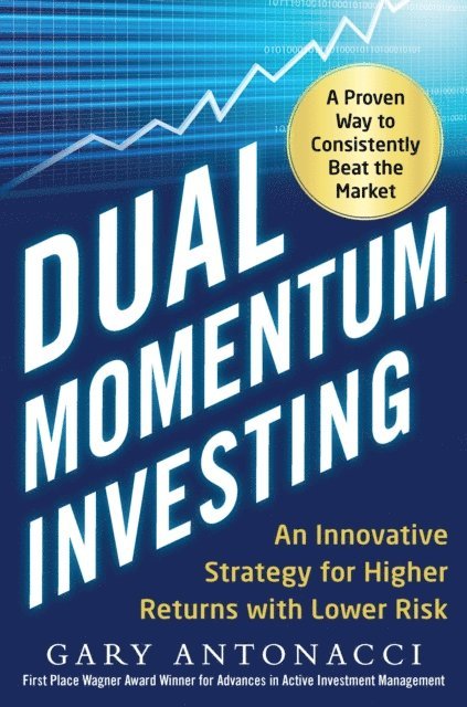 Gary Antonacci - Dual Momentum Investing: An Innovative Strategy for Higher Returns with Lower Risk, E-bok