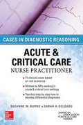 ACUTE & CRITICAL CARE NURSE PRACTITIONER: CASES IN DIAGNOSTIC REASONING