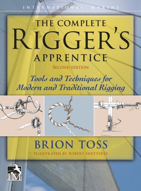 Brion Toss - Complete Rigger's Apprentice: Tools and Techniques for Modern and Traditional Rigging, Second Edition, E-bok. Tillgänglighet: Lägg i varukorg