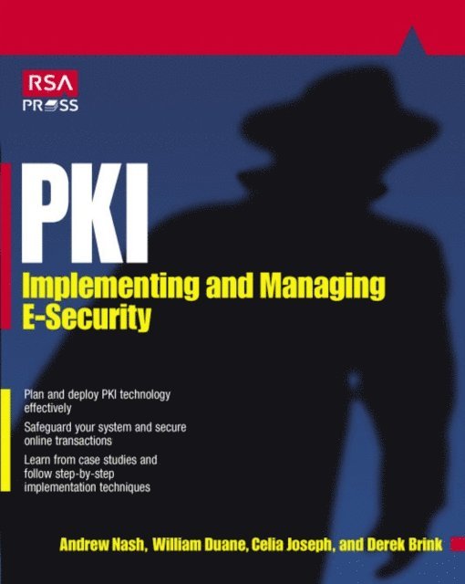 Celia A. Joseph, William Duane, Derek Brink, Andrew Nash - PKI: Implementing & Managing E-Security, E-bok