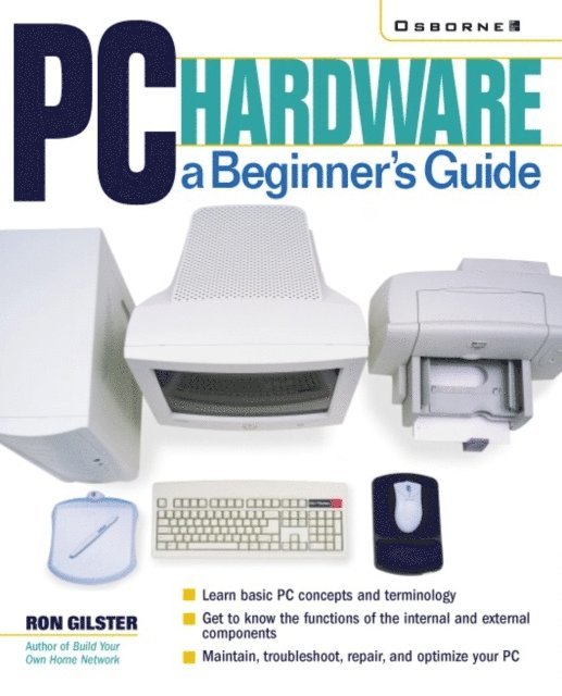 Ron Gilster - PC Hardware: A Beginner's Guide, E-bok