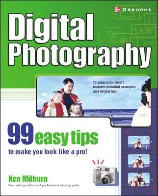 Digital Photography: 99 Easy Tips to Make You Look Like a Pro!