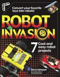 Robot Invasion: 7 Cool and Easy Robot Projects