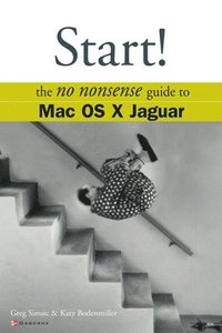 Start! The No Nonsense Guide to Mac OS X Jaguar