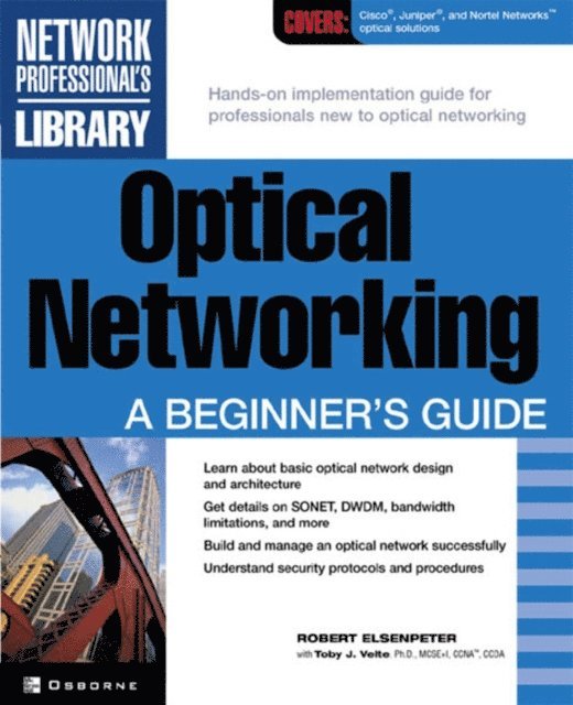 Anthony Velte, Robert C. Elsenpeter - Optical Networking: A Beginner's Guide, E-bok