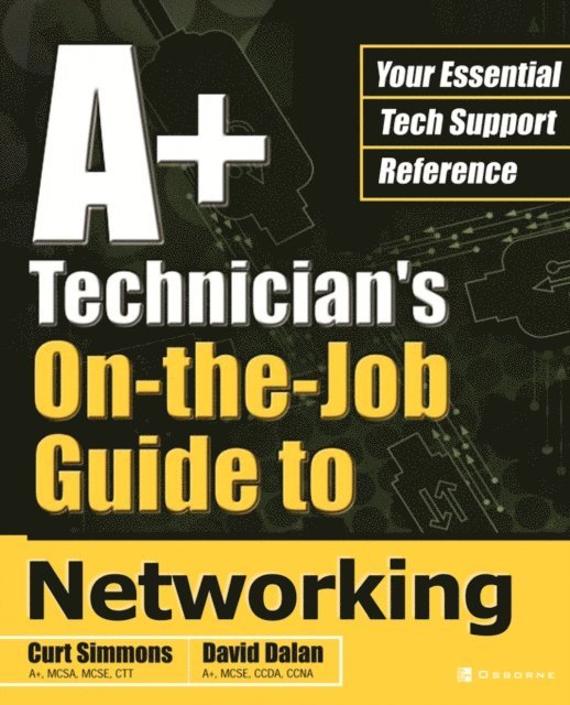 David Dalan, Curt Simmons - A+ Technician's On-the-Job Guide to Networking, E-bok