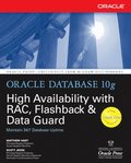 Oracle Database 10g High Availability with RAC, Flashback, & Data Guard