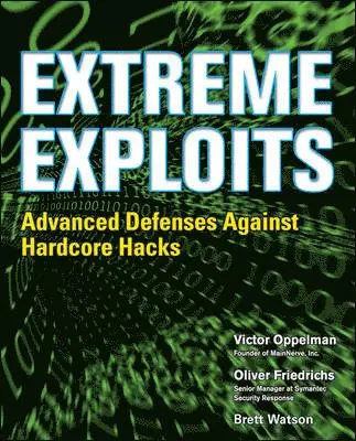 Victor Oppleman, Oliver Friedrichs - Extreme Exploits: Advanced Defenses Against Hardcore Hacks (Hacking Exposed), Häftad. Tillgänglighet: Lägg i varukorg