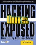 Hacking Exposed Linux: Linux Security Secrets and Solutions 3rd Edition