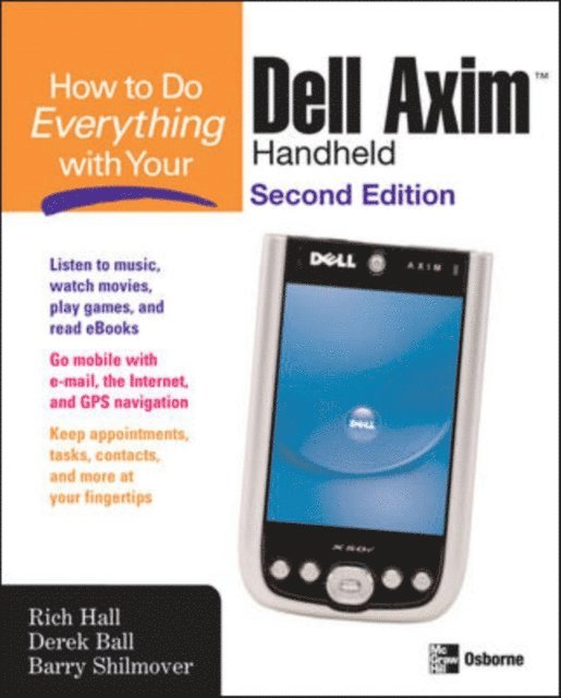 Barry Shilmover, Derek Ball, Rich Hall - How to Do Everything with Your Dell Axim Handheld, Second Edition, E-bok