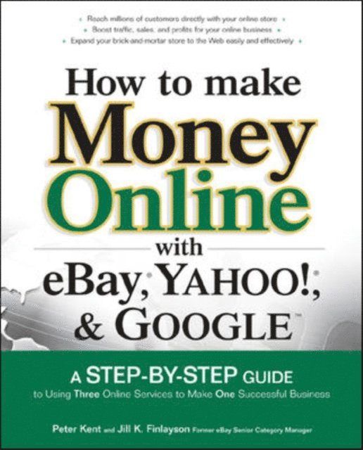 Jill K. Finlayson, Peter Kent - How to Make Money Online with eBay, Yahoo!, and Google, E-bok
