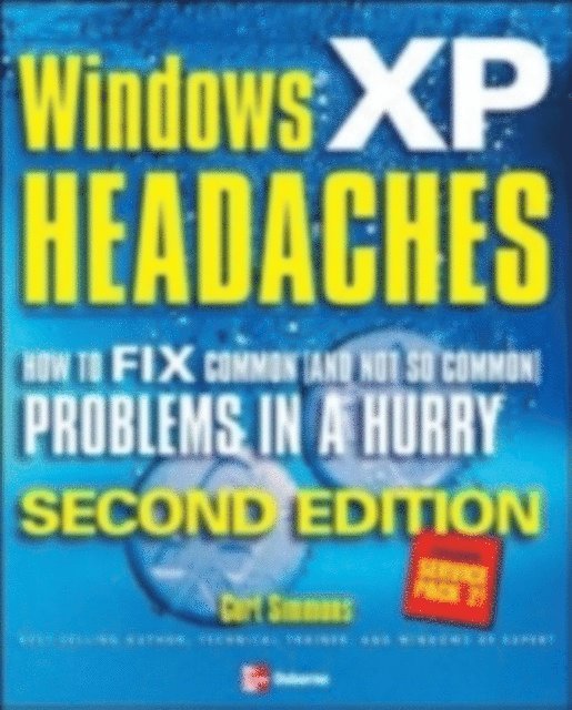 Curt Simmons - Windows XP Headaches: How to Fix Common (and Not So Common) Problems in a Hurry, Second Edition, E-bok