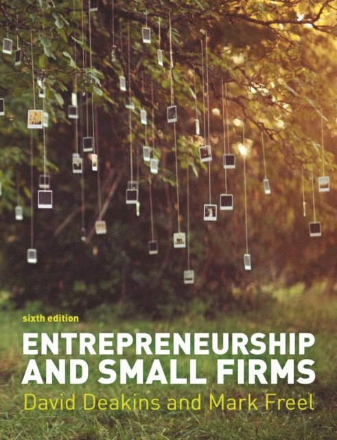Mark Freel, David Deakins - Entrepreneurship and Small Firms 6e, E-bok