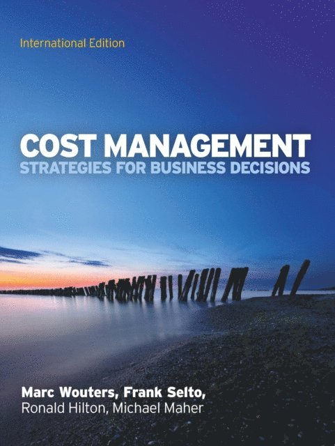 Michael Maher, Ronald Hilton, Frank Selto, Marc Wouters - EBOOK: Cost Management: Strategies for Business Decisions, International Edition, E-bok