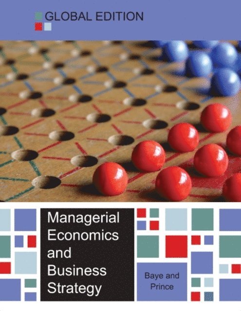 Jeff Prince, Michael Baye - EBOOK: Managerial Economics and Business Strategy - Global Edition, E-bok