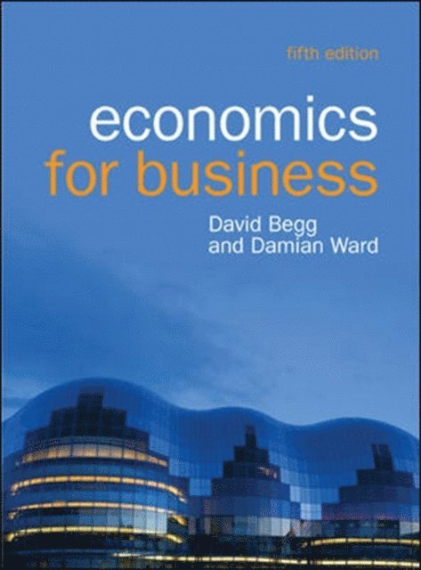 Damian Ward, David Begg - EBOOK: Economics for Business, E-bok