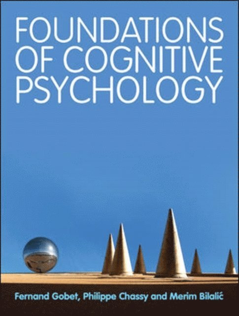 Merim Bilalic, Philippe Chassy, Fernand Gobet - Foundations of Cognitive Psychology, E-bok
