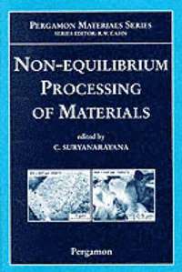 Non-equilibrium Processing of Materials
