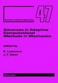 Advances in Adaptive Computational Methods in Mechanics