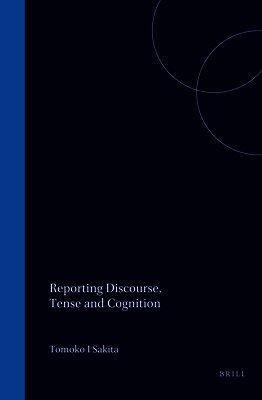Reporting Discourse, Tense and Cognition