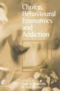 Choice, Behavioural Economics and Addiction