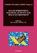 Solar-Terrestrial Magnetic Activity and Space Environment