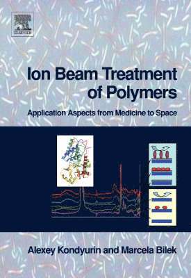 Alexey Kondyurin, Marcela Bilek - Ion Beam Treatment of Polymers, Inbunden. Tillgänglighet: Lägg i varukorg