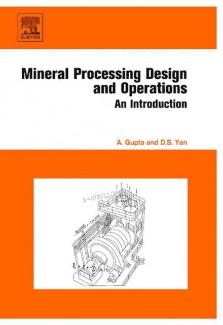 Denis S. Yan, Ashok Gupta - Mineral Processing Design and Operation, E-bok