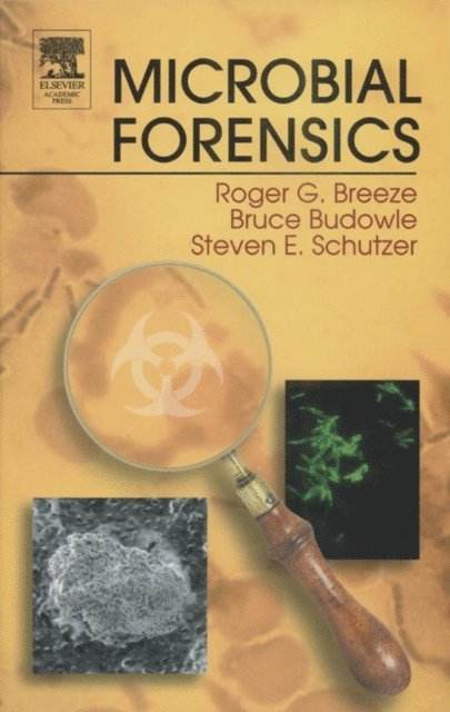 Roger G. Breeze, Steven E. Schutzer, Bruce Budowle - Microbial Forensics, E-bok