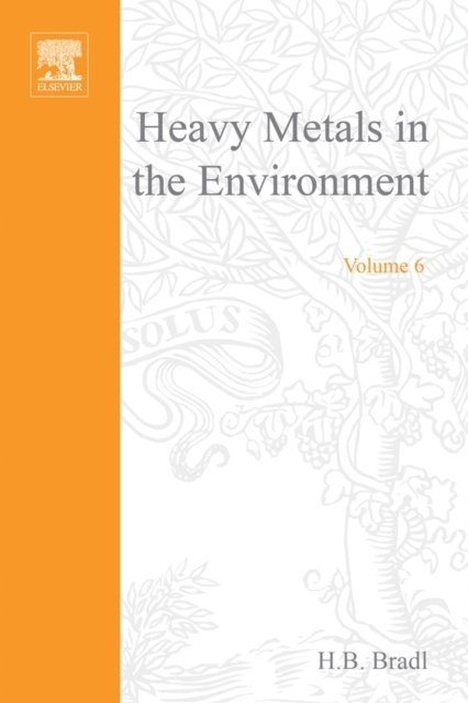 Heike Bradl - Heavy Metals in the Environment: Origin, Interaction and Remediation, E-bok