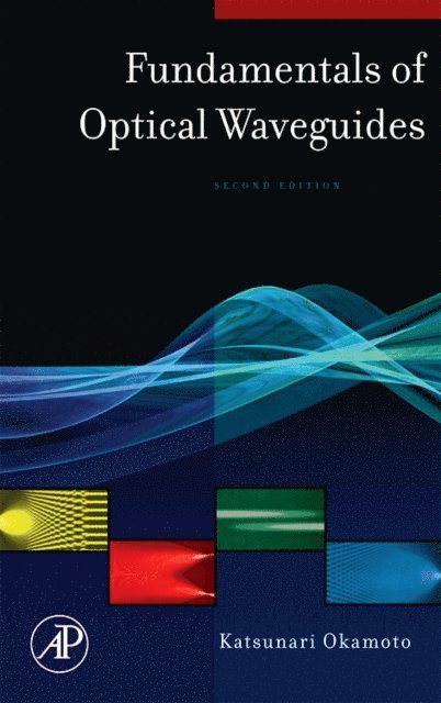 Katsunari Okamoto - Fundamentals of Optical Waveguides, E-bok