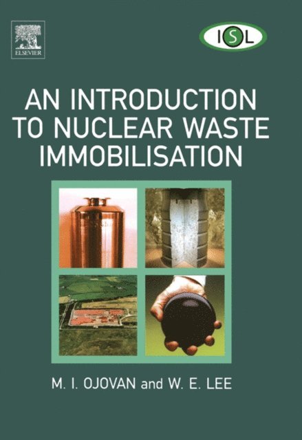 William E. Lee, William E Lee, Michael I. Ojovan - Introduction to Nuclear Waste Immobilisation, E-bok