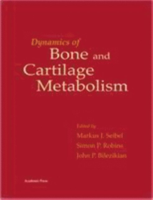 John P. Bilezikian, Simon P. Robins, Markus J. Seibel - Dynamics of Bone and Cartilage Metabolism, E-bok