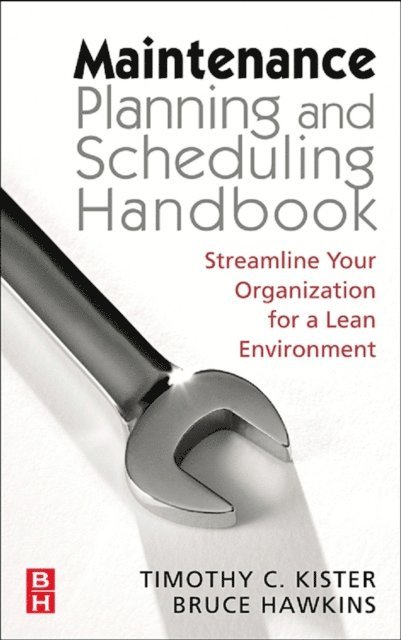 Bruce Hawkins, Timothy C. Kister - Maintenance Planning and Scheduling, E-bok