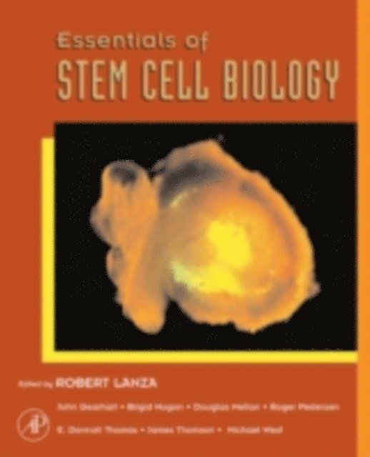 James A. Thomson, E. Donnall Thomas, Roger Pedersen, Douglas Melton, Brigid Hogan, John Gearhart, Robert Lanza - Essentials of Stem Cell Biology, E-bok
