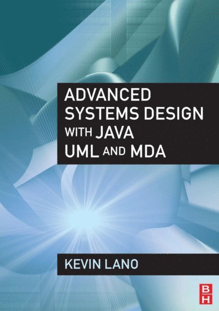 Kevin Lano - Advanced Systems Design with Java, UML and MDA, E-bok
