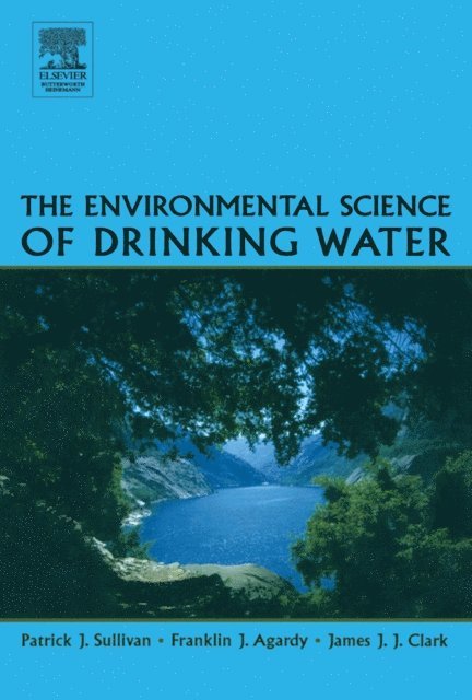 James J.J. Clark, Franklin J. Agardy, Patrick Sullivan - Environmental Science of Drinking Water, E-bok
