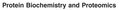 Protein Biochemistry and Proteomics